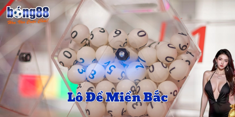 Lô Đề Miền Bắc là gì?
