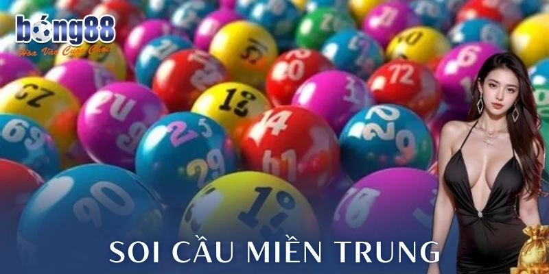 Soi cầu miền Trung: Bí quyết chinh phục cơ hội lớn