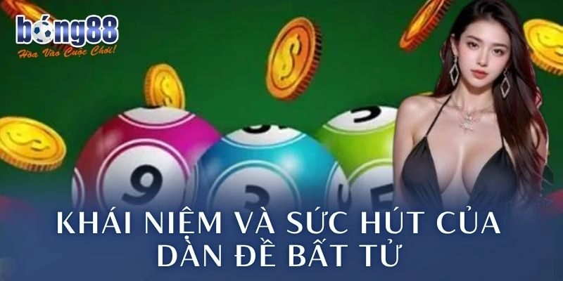 Khái niệm và sức hút của dàn đề bất tử