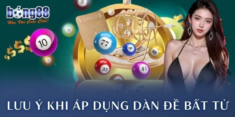 Lưu ý khi áp dụng dàn đề bất tử