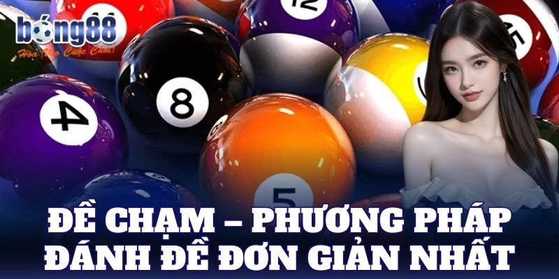Đề Chạm – Phương pháp đánh đề đơn giản nhất